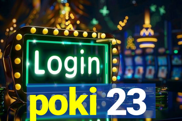 poki 23